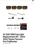 S2 SAE OEM Fog Light Replacement Kit - 2024-2026 Toyota Tacoma Pro/Trailhunter